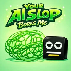 Your AI Slop Bores Me